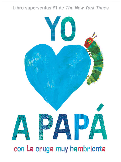 Title details for Yo amo a Papá, con La oruga muy hambrienta by Eric Carle - Available